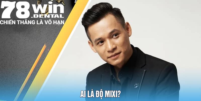 Ai Là Độ Mixi?